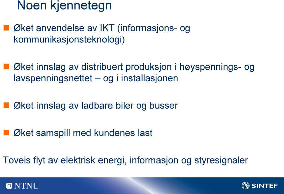 høyspennings- og lavspenningsnettet og i installasjonen Øket innslag av