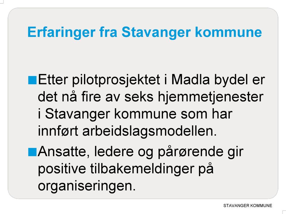 Stavanger kommune som har innført arbeidslagsmodellen.