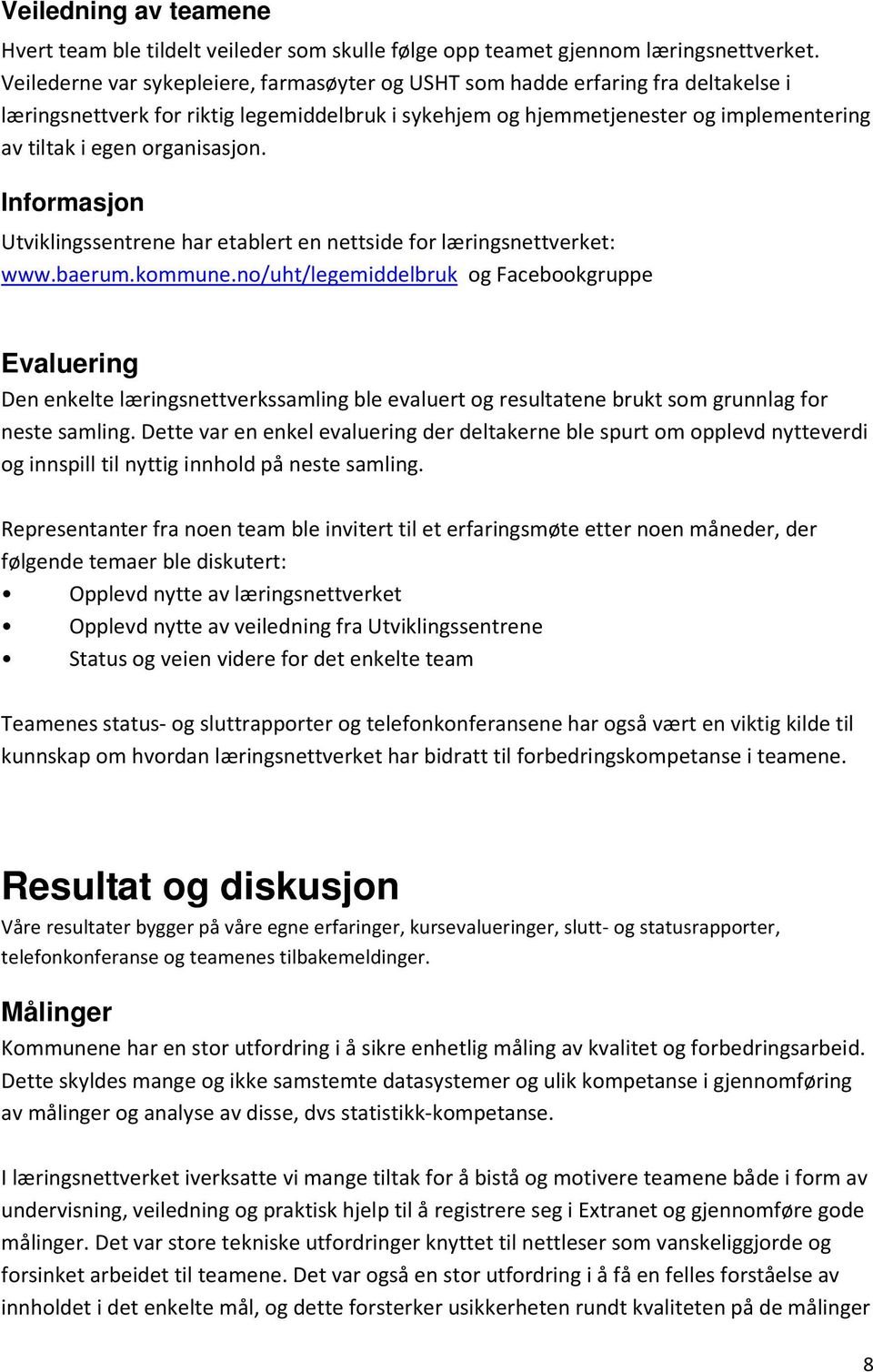 organisasjon. Informasjon Utviklingssentrene har etablert en nettside for læringsnettverket: www.baerum.kommune.