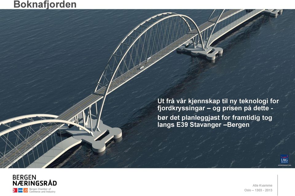 til ny teknologi for fjordkryssingar og prisen på dette - Flytebro bør det planleggjast for