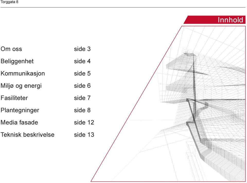 Fasiliteter side 7 Plantegninger side 8