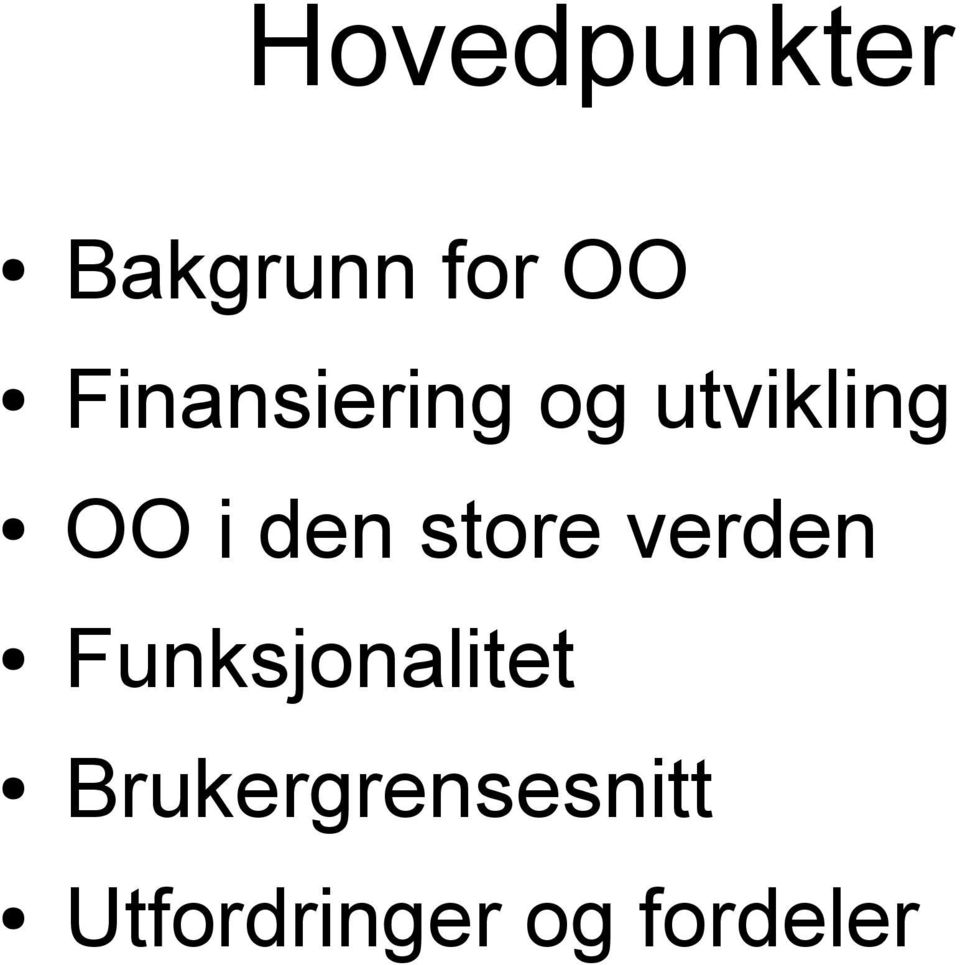 den store verden Funksjonalitet