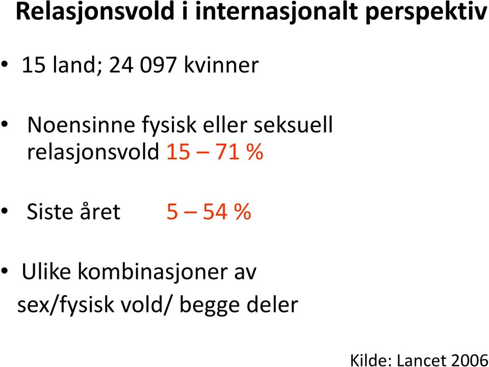 relasjonsvold 15 71 % Siste året 5 54 % Ulike