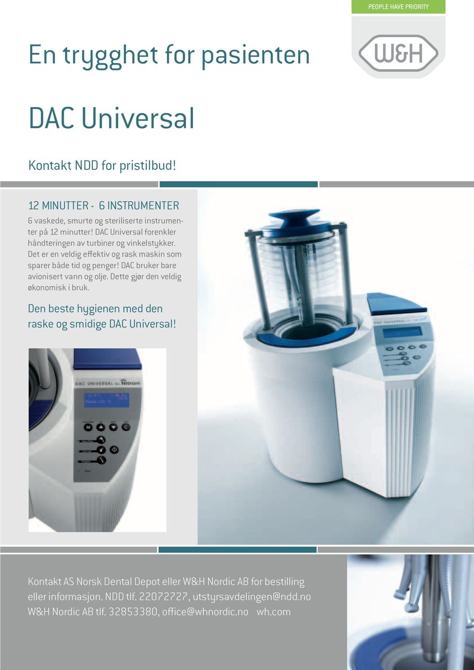 DAC Universal forenkler håndteringen av turbiner og vinkelstykker. Det er en veldig effektiv og rask maskin som sparer både tid og penger!