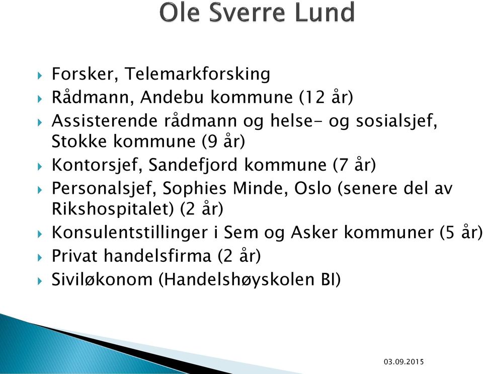 Personalsjef, Sophies Minde, Oslo (senere del av Rikshospitalet) (2 år)