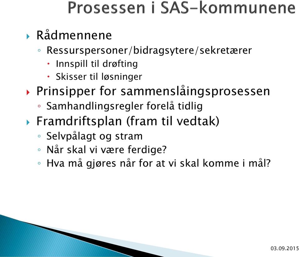 Samhandlingsregler forelå tidlig Framdriftsplan (fram til vedtak)