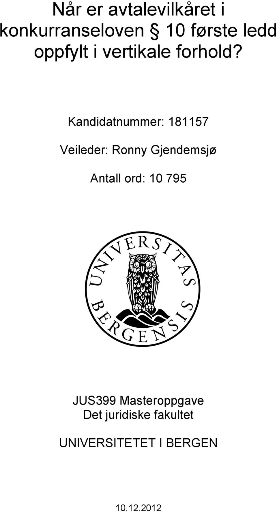 Kandidatnummer: 181157 Veileder: Ronny Gjendemsjø Antall