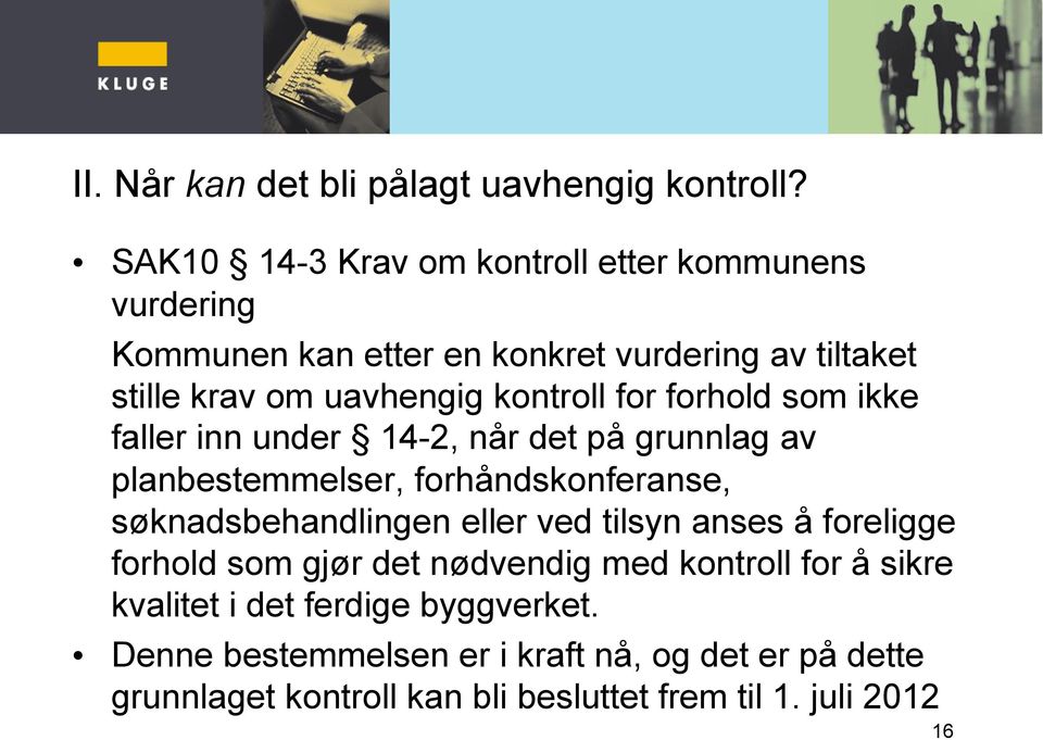 kontroll for forhold som ikke faller inn under 14-2, når det på grunnlag av planbestemmelser, forhåndskonferanse, søknadsbehandlingen