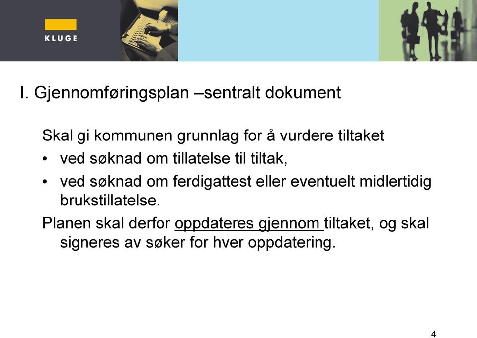 ferdigattest eller eventuelt midlertidig brukstillatelse.