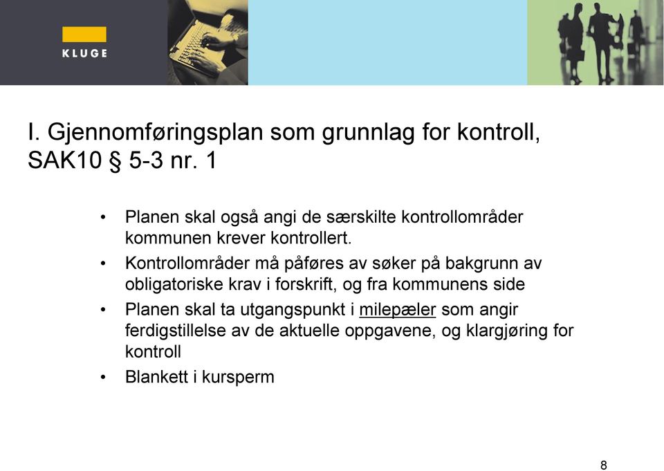 Kontrollområder må påføres av søker på bakgrunn av obligatoriske krav i forskrift, og fra