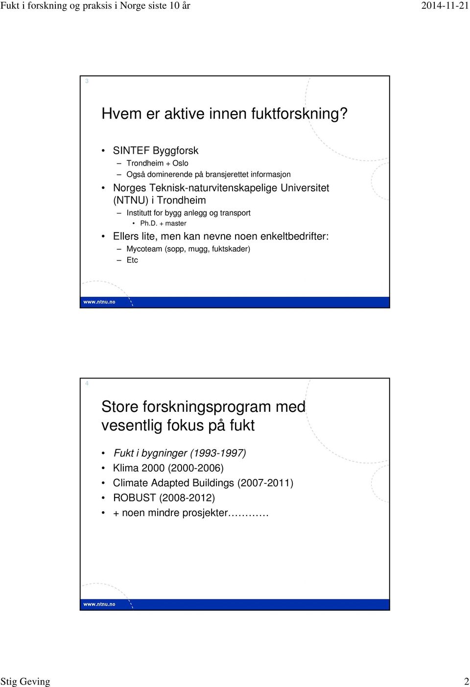 (NTNU) i Trondheim Institutt for bygg anlegg og transport Ph.D.