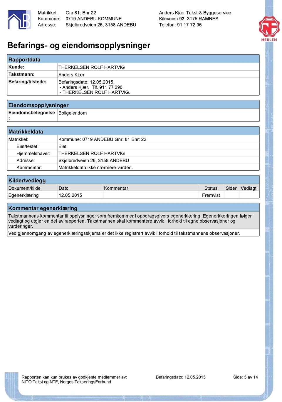 Kilder/vedlegg Dokument/kilde Dato Egenerklæring 12.05.