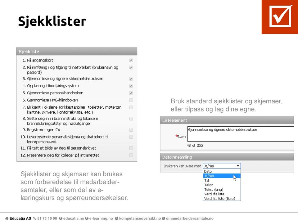 Sjekklister og skjemaer kan brukes som forberedelse