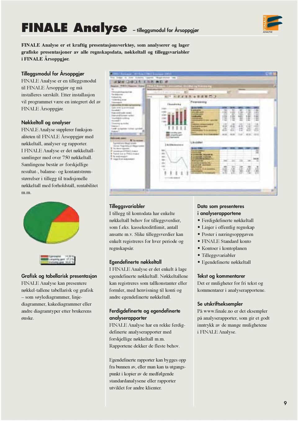 Etter installasjon vil programmet være en integrert del av FINALE Årsoppgjør.