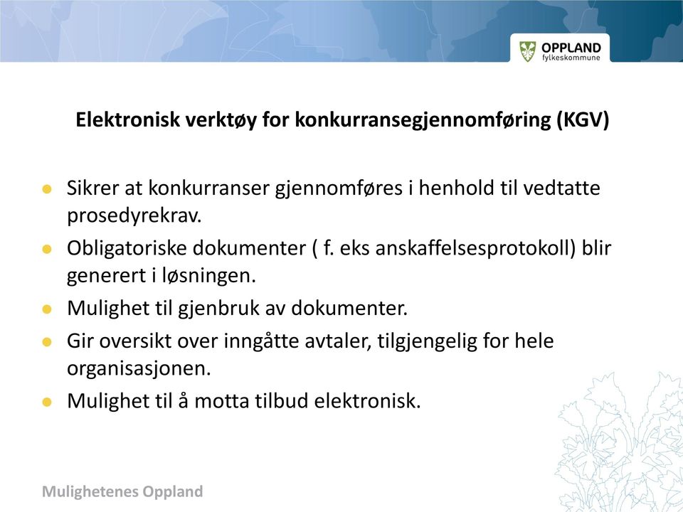 eks anskaffelsesprotokoll) blir generert i løsningen. Mulighet til gjenbruk av dokumenter.