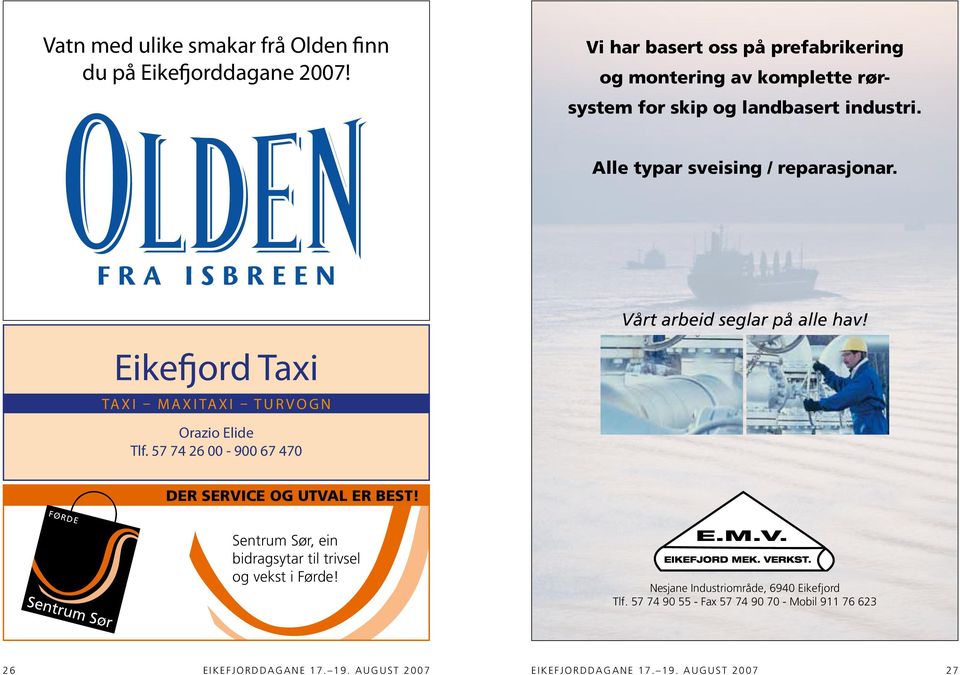 Eikefjord Taxi taxi maxitaxi turvogn Vårt arbeid seglar på alle hav! Orazio Elide Tlf. 57 74 26 00-900 67 470 Der service og utval er best!