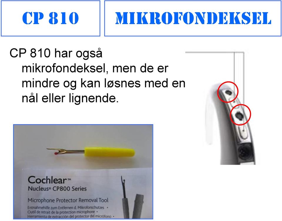 mikrofondeksel, men de er