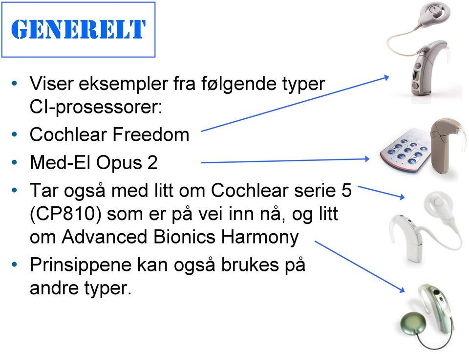 Cochlear serie 5 (CP810) som er på vei inn nå, og litt om