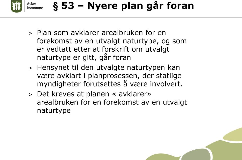 utvalgte naturtypen kan være avklart i planprosessen, der statlige myndigheter forutsettes å være