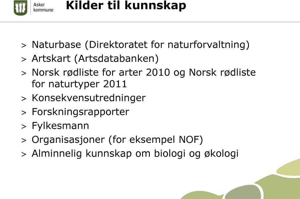 for naturtyper 2011 > Konsekvensutredninger > Forskningsrapporter >