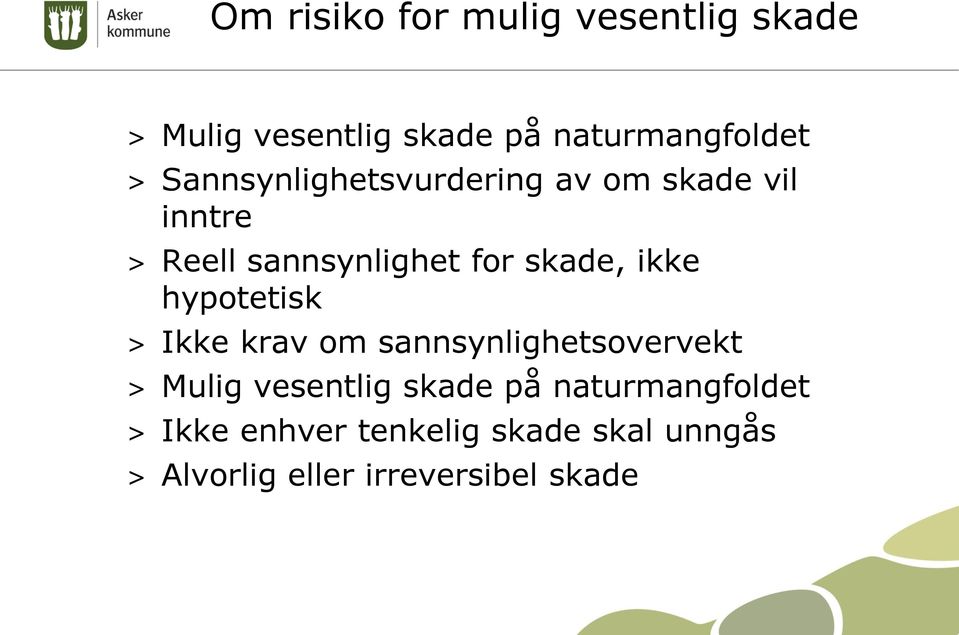 ikke hypotetisk > Ikke krav om sannsynlighetsovervekt > Mulig vesentlig skade på