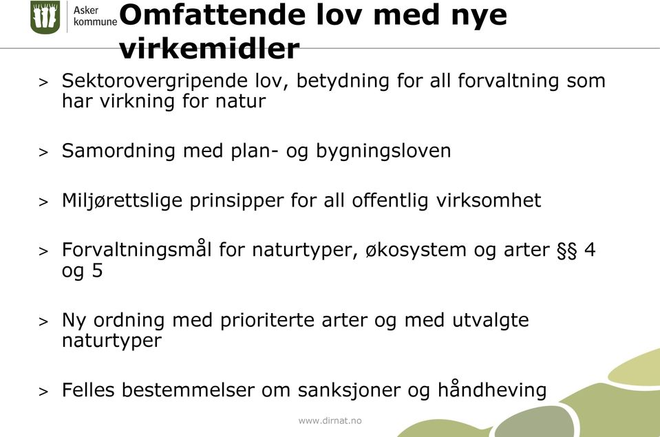 offentlig virksomhet > Forvaltningsmål for naturtyper, økosystem og arter 4 og 5 > Ny ordning med