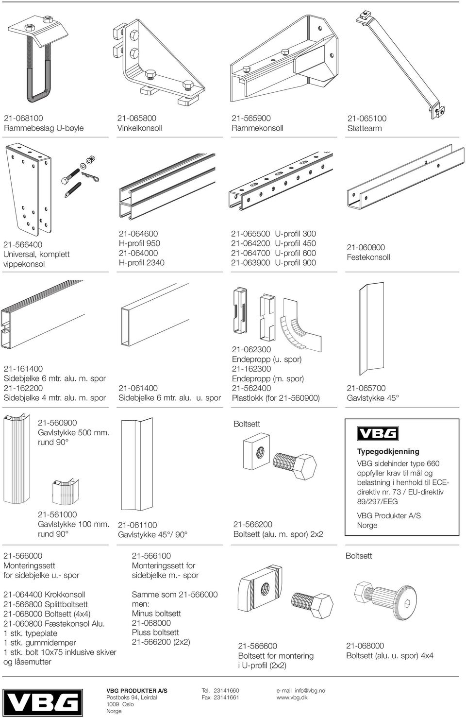 spor) -600 Endepropp (m. spor) -5600 Plastlokk (for -560900) -065700 Gavlstykke 5-560900 Gavlstykke 500 mm.