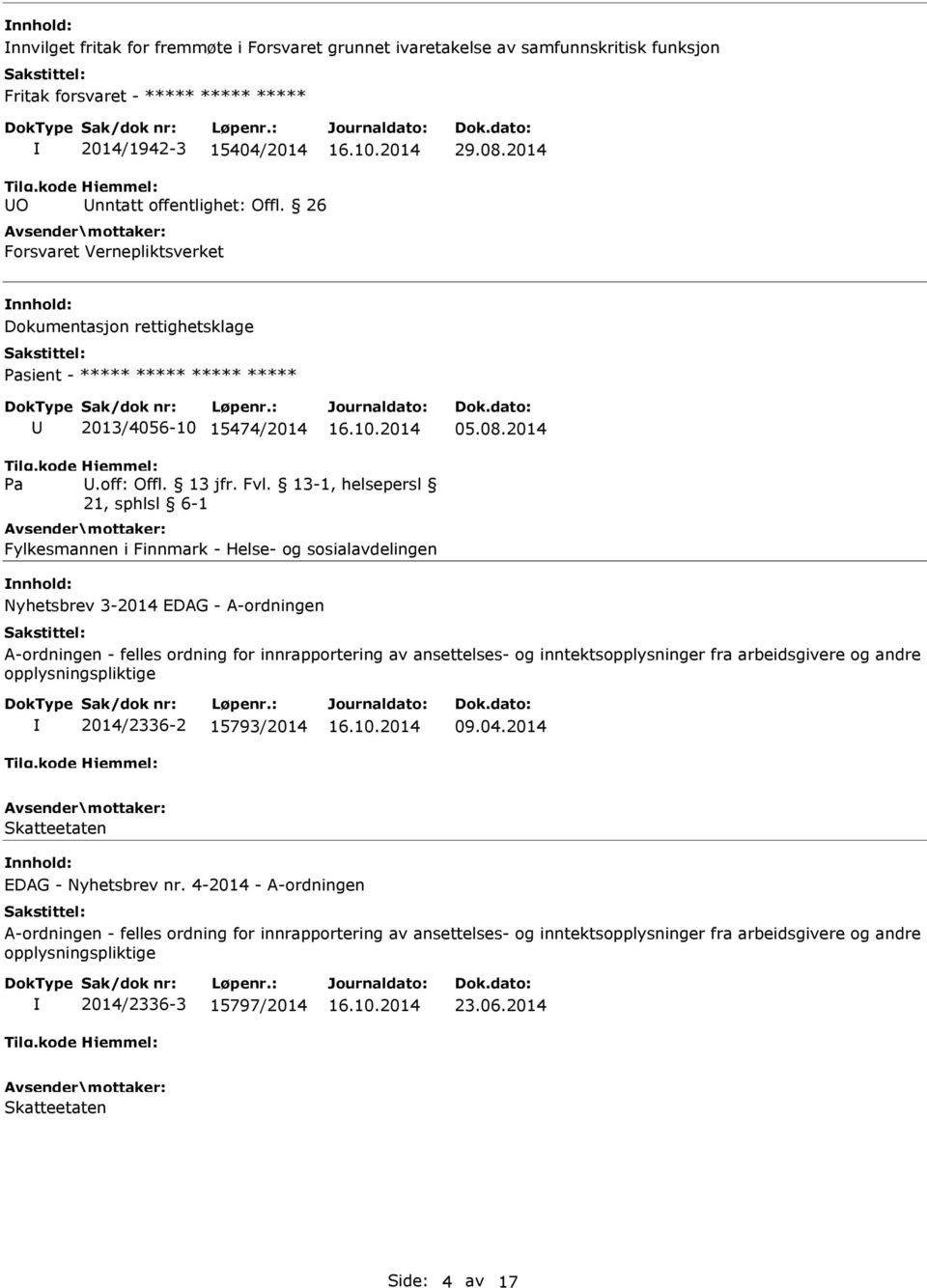 , helsepersl Fylkesmannen i Finnmark - Helse- og sosialavdelingen Nyhetsbrev 3-2014 EDAG - A-ordningen A-ordningen - felles ordning for innrapportering av ansettelses- og inntektsopplysninger fra