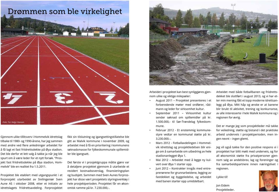 Prosjekt fast friidrettsdekke på Øya stadion, Hommelvik ble en realitet fra 1.5.2011.