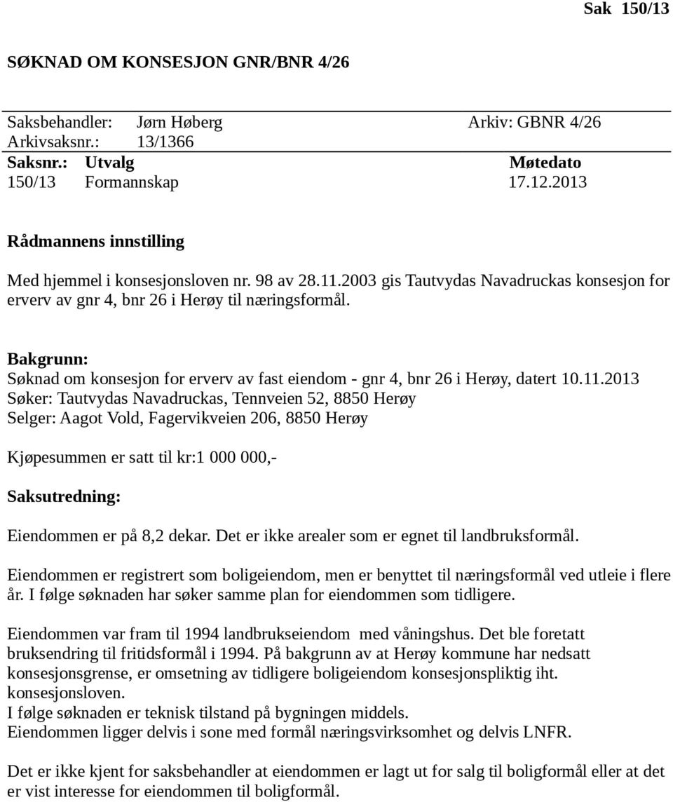 Bakgrunn: Søknad om konsesjon for erverv av fast eiendom - gnr 4, bnr 26 i Herøy, datert 10.11.
