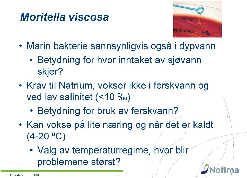 Krav til Natrium, vokser ikke i ferskvann og ved lav salinitet (<10 ) Betydning for