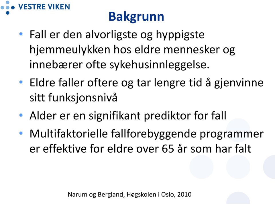 Eldre faller oftere og tar lengre tid å gjenvinne sitt funksjonsnivå lder er en