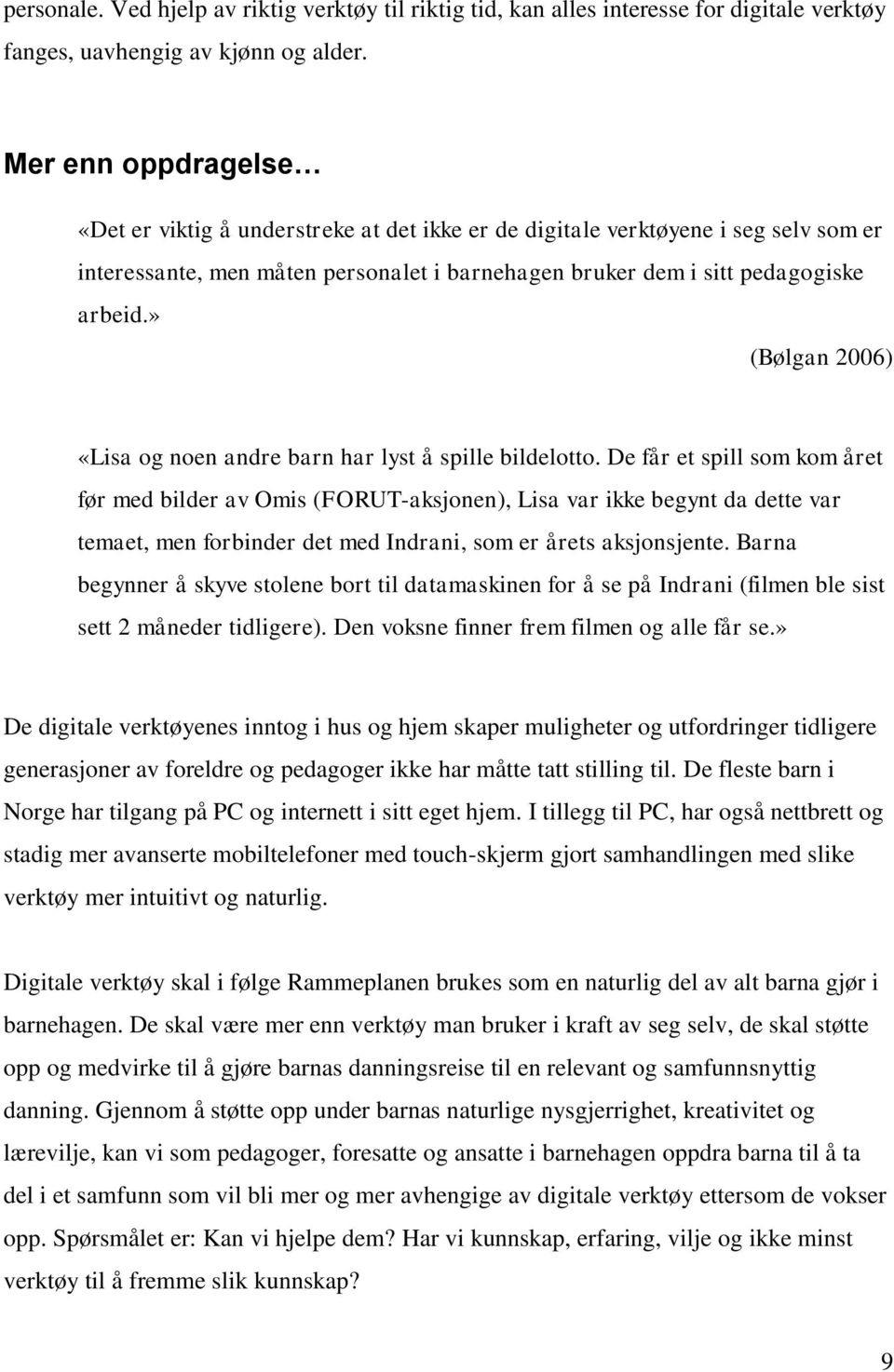 » (Bølgan 2006) «Lisa og noen andre barn har lyst å spille bildelotto.