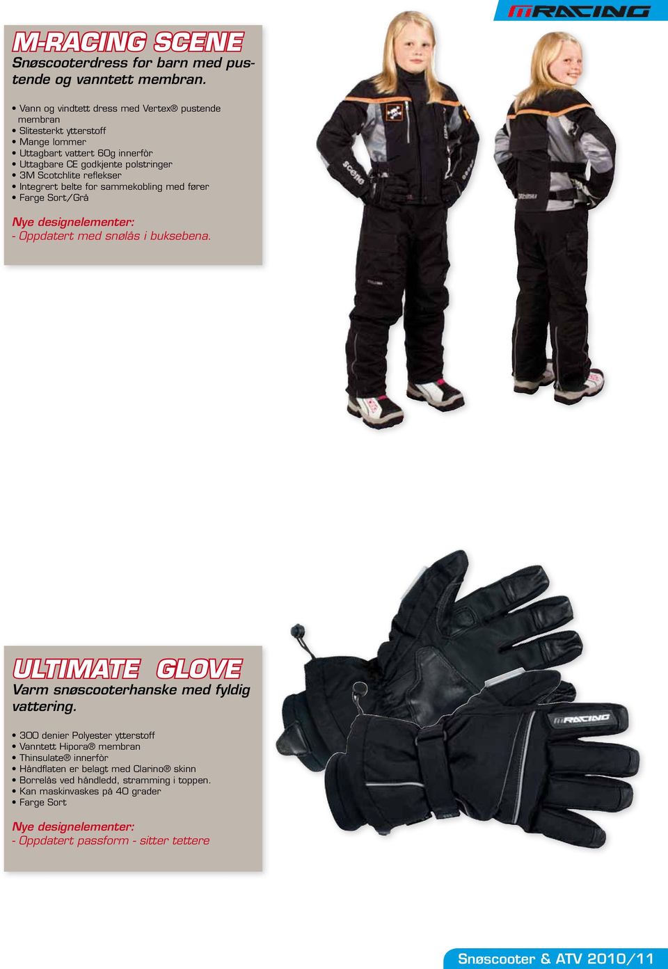 reflekser Integrert belte for sammekobling med fører Farge Sort/Grå - Oppdatert med snølås i buksebena. ULTIMATE GLOVE Varm snøscooterhanske med fyldig vattering.