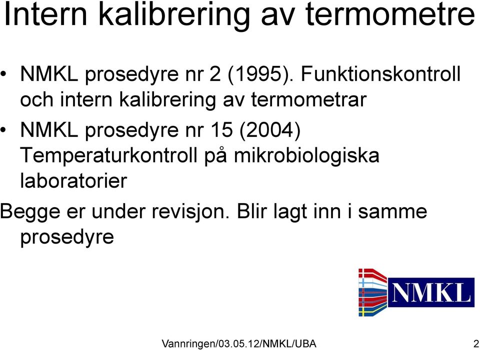 prosedyre nr 15 (2004) Temperaturkontroll på mikrobiologiska
