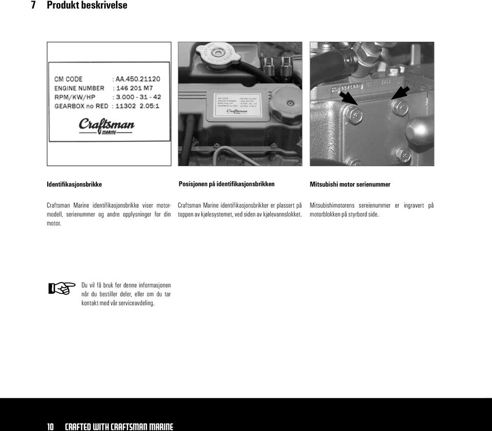 Craftsman Marine identifikasjonsbrikker er plassert på toppen av kjølesystemet, ved siden av kjølevannslokket.