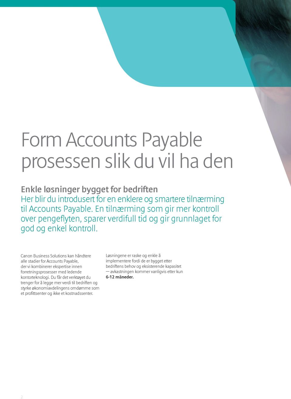 Canon Business Solutions kan håndtere alle stadier for Accounts Payable, der vi kombinerer ekspertise innen forretningsprosesser med ledende kontorteknologi.