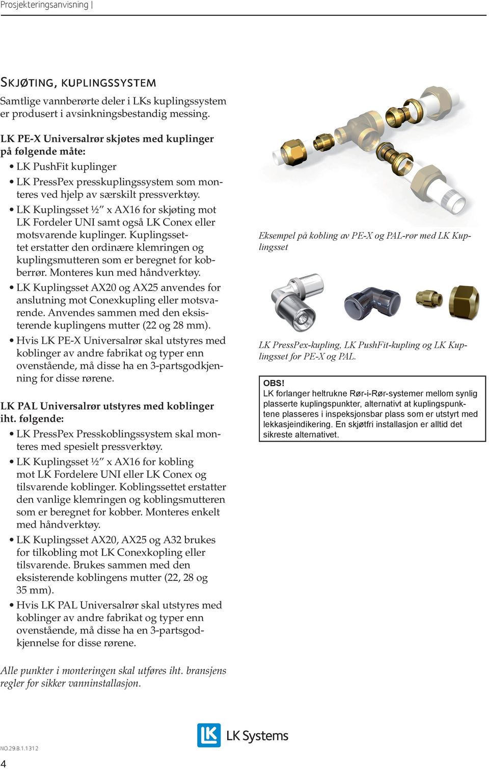 LK Kuplingsset ½ x AX16 for skjøting mot LK Fordeler UNI samt også LK Conex eller motsvarende kuplinger.