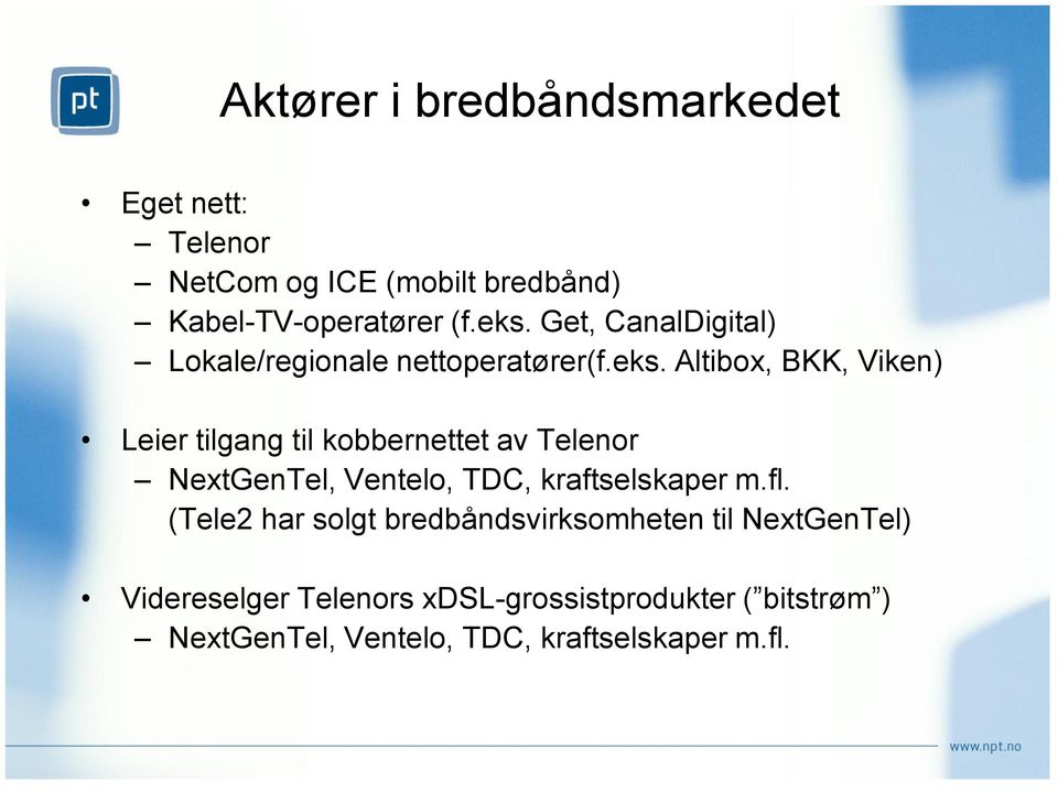 Altibox, BKK, Viken) Leier tilgang til kobbernettet av Telenor NextGenTel, Ventelo, TDC, kraftselskaper m.fl.
