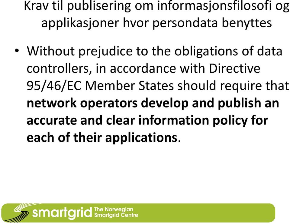 with Directive 95/46/EC Member States should require that network operators