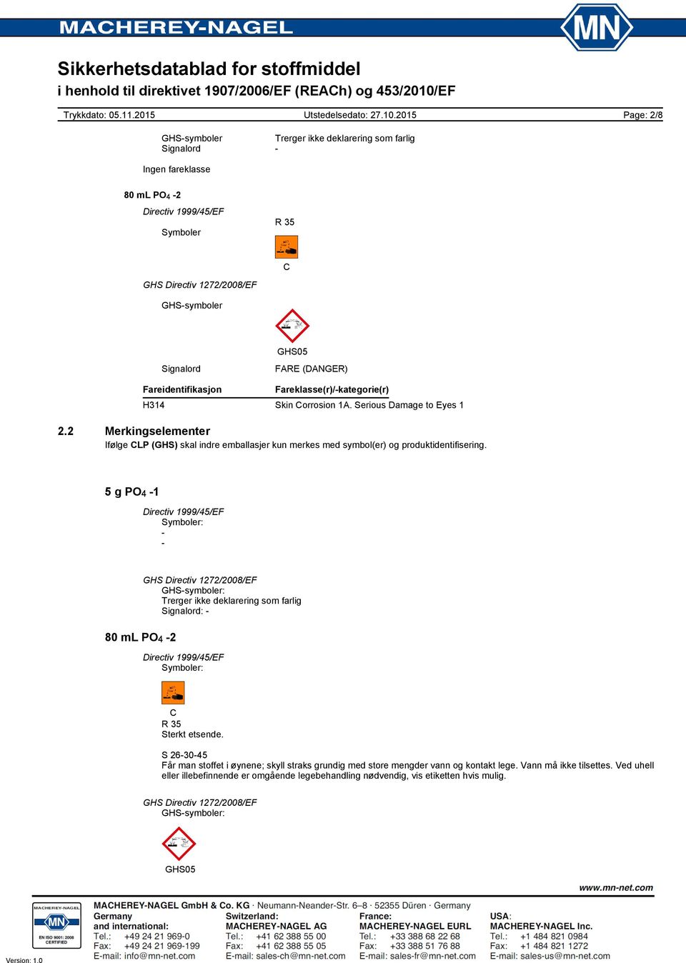 2 Merkingselementer Ifølge CLP (GHS) skal indre emballasjer kun merkes med symbol(er) og produktidentifisering.