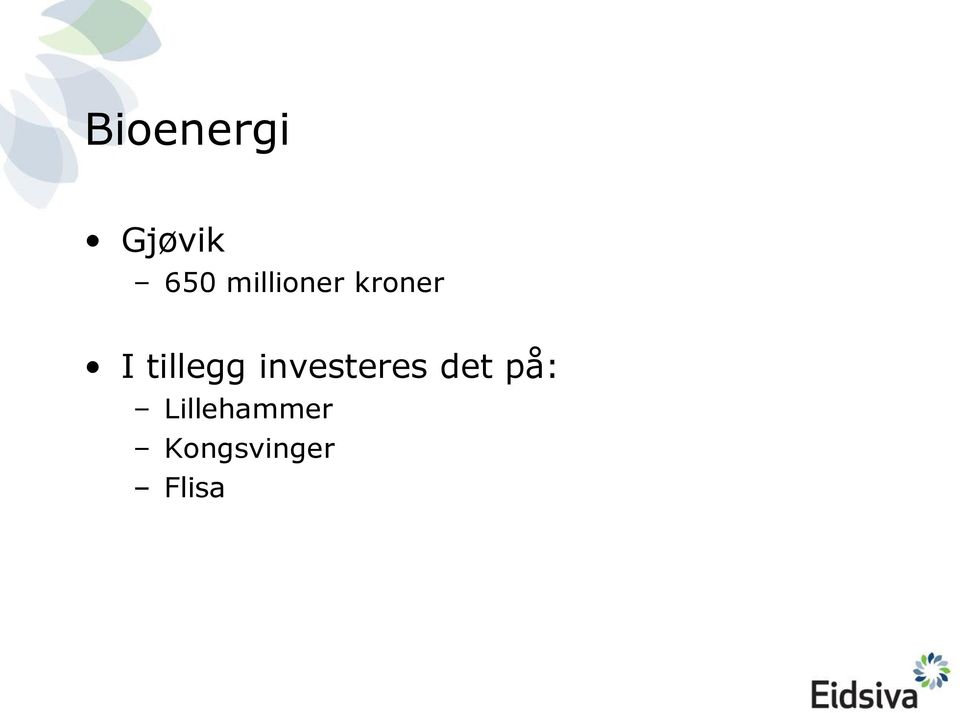 tillegg investeres det