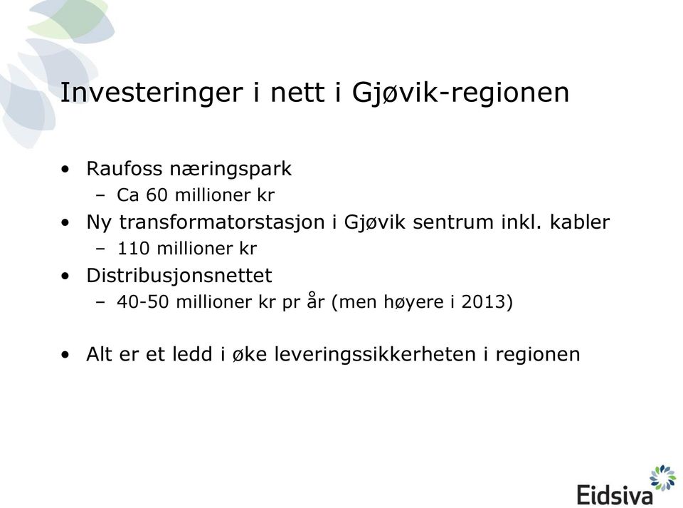 kabler 110 millioner kr Distribusjonsnettet 40-50 millioner kr pr