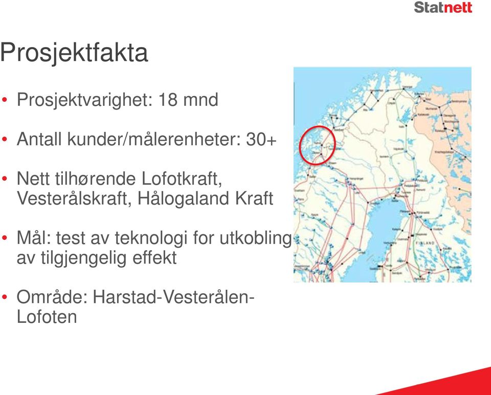 Vesterålskraft, Hålogaland Kraft Mål: test av teknologi