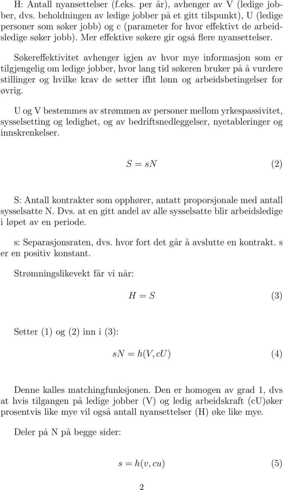 Mer effektive søkere gir også flere nyansettelser.