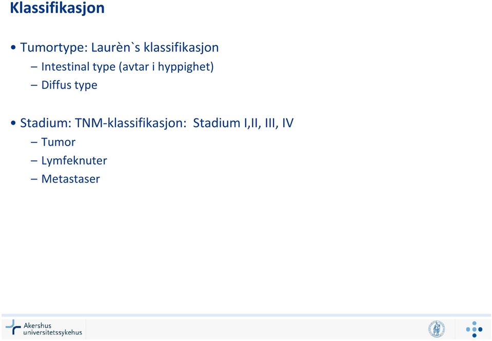 hyppighet) Diffus type Stadium: