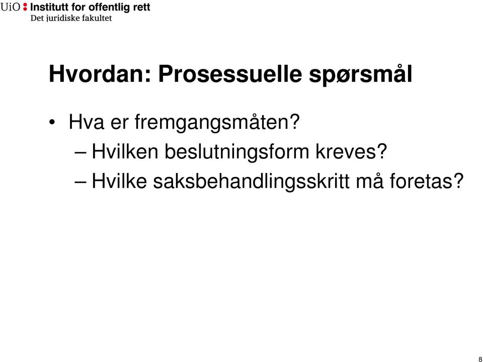 Hvilken beslutningsform kreves?