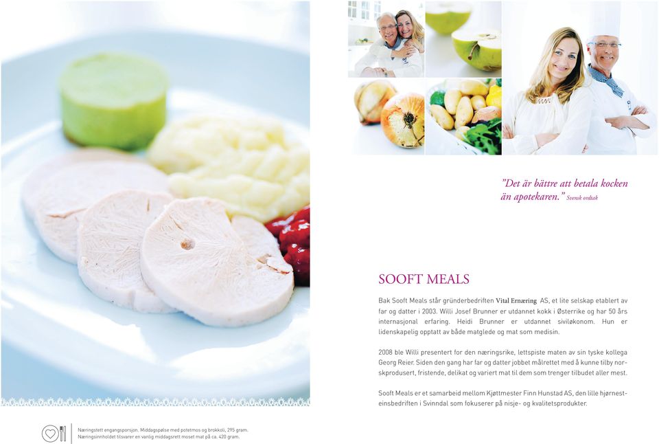 2008 ble Willi presentert for den næringsrike, lettspiste maten av sin tyske kollega Georg Reier.