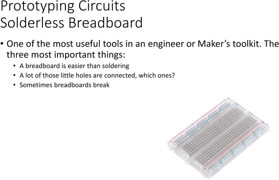 The three most important things: A breadboard is easier than