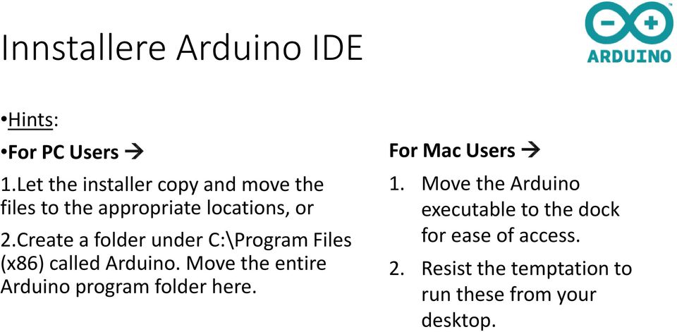 Create a folder under C:\Program Files (x86) called Arduino.